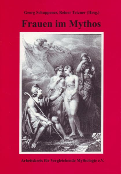 Frauen im Mythos (Schriftenreihe des Arbeitskreises für Vergleichende Mythologie e.V.) book