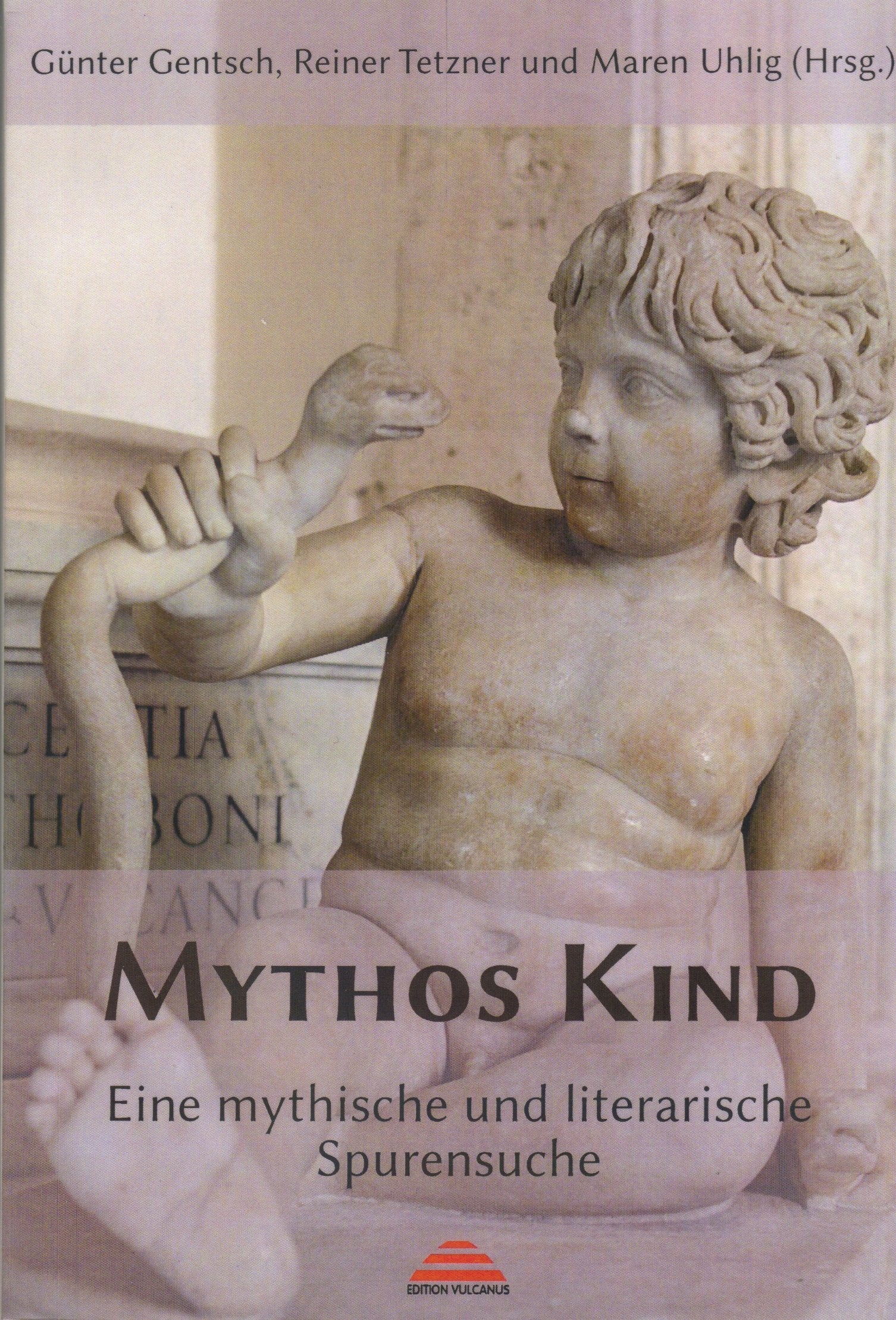 Mythos Kind: Eine mythische und literarische Spurensuche (Schriftenreihe des Arbeitskreises für Vergleichende Mythologie e.V.) Reference Books