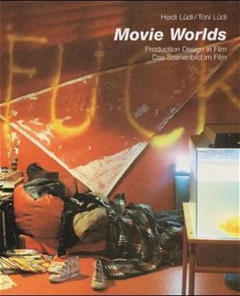 Movie Worlds - Production Design in Film /Das Szenenbild im Film Film, Art & Culture