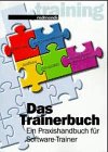 Das Trainerbuch: Ein Praxishandbuch für Software-Trainer Computer Science