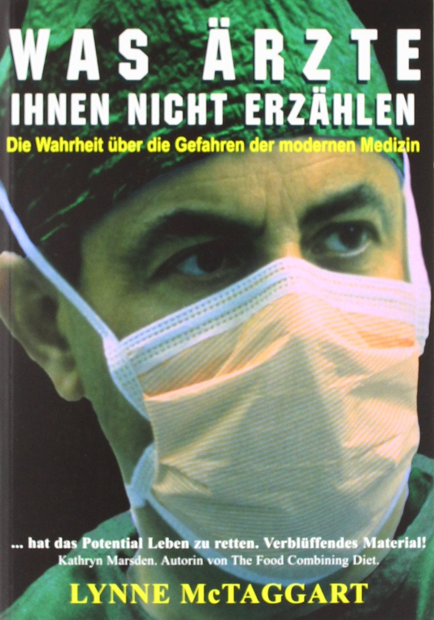 Was Ärzte Ihnen nicht erzählen: Die Wahrheit über die Gefahren der modernen Medizin Medicine