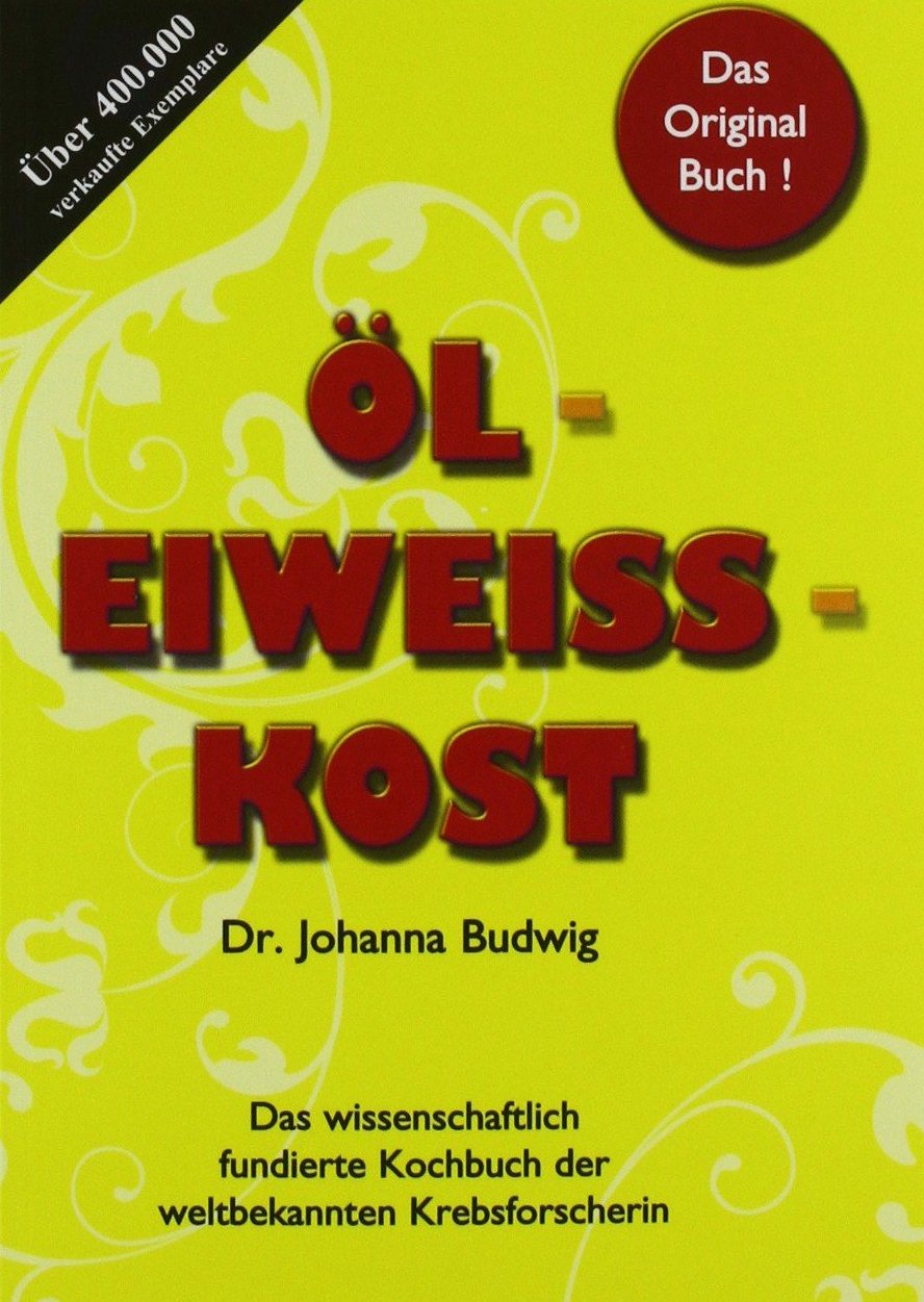 Öl-Eiweiß-Kost - Das wissenschaftlich fundierte Kochbuch der weltbekannten Krebsforscherin Health, Nutrition & Fitness