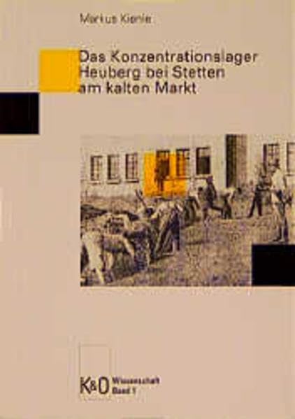 Das Konzentrationslager Heuberg bei Stetten am Kalten Markt (K & O Wissenschaft) Politics & History