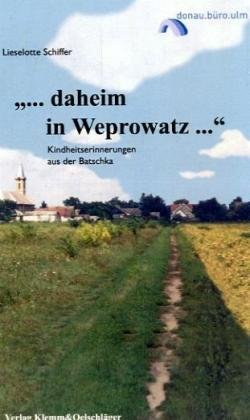 "...daheim in Weprowatz...": Kindheitserinnerungen aus der Batschka Personalities