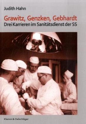 Grawitz, Genzken, Gebhardt: Drei Karrieren im Sanitätsdienst der SS Memories