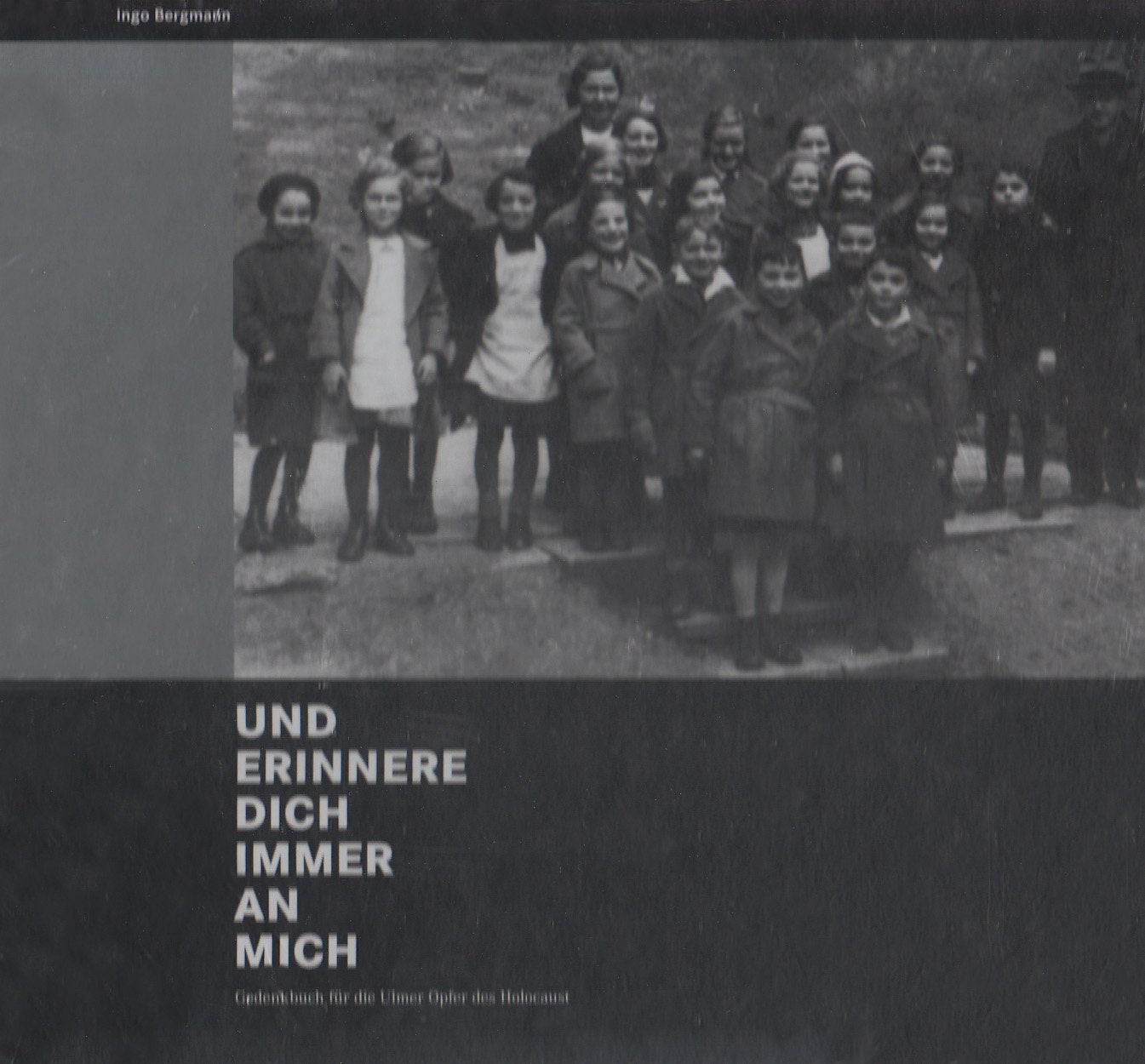 Und erinnere dich immer an mich: Gedenkbuch an die Ulmer Opfer des Holocaust Memories