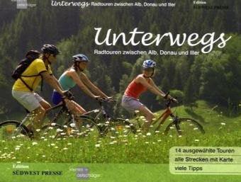 Unterwegs - Radtouren zwischen Alb, Donau und Iller: 14 ausgewählte Touren Leisure, Home & Garden