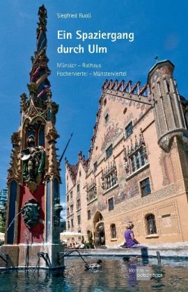 Ein Spaziergang durch Ulm. Münster - Rathaus - Fischerviertel - Münsterviertel Leisure, Home & Garden