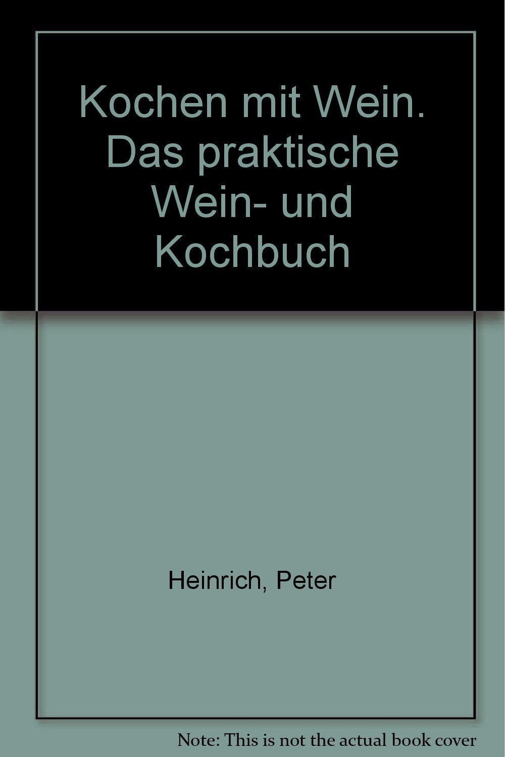 Kochen mit Wein. Das praktische Wein- und Kochbuch Cooking & Enjoying