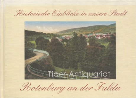 Historische Einblicke in unsere Stadt Rotenburg an der Fulda: Ein Stadtspaziergang um 1900 - Bildband - Pooch, Angela book