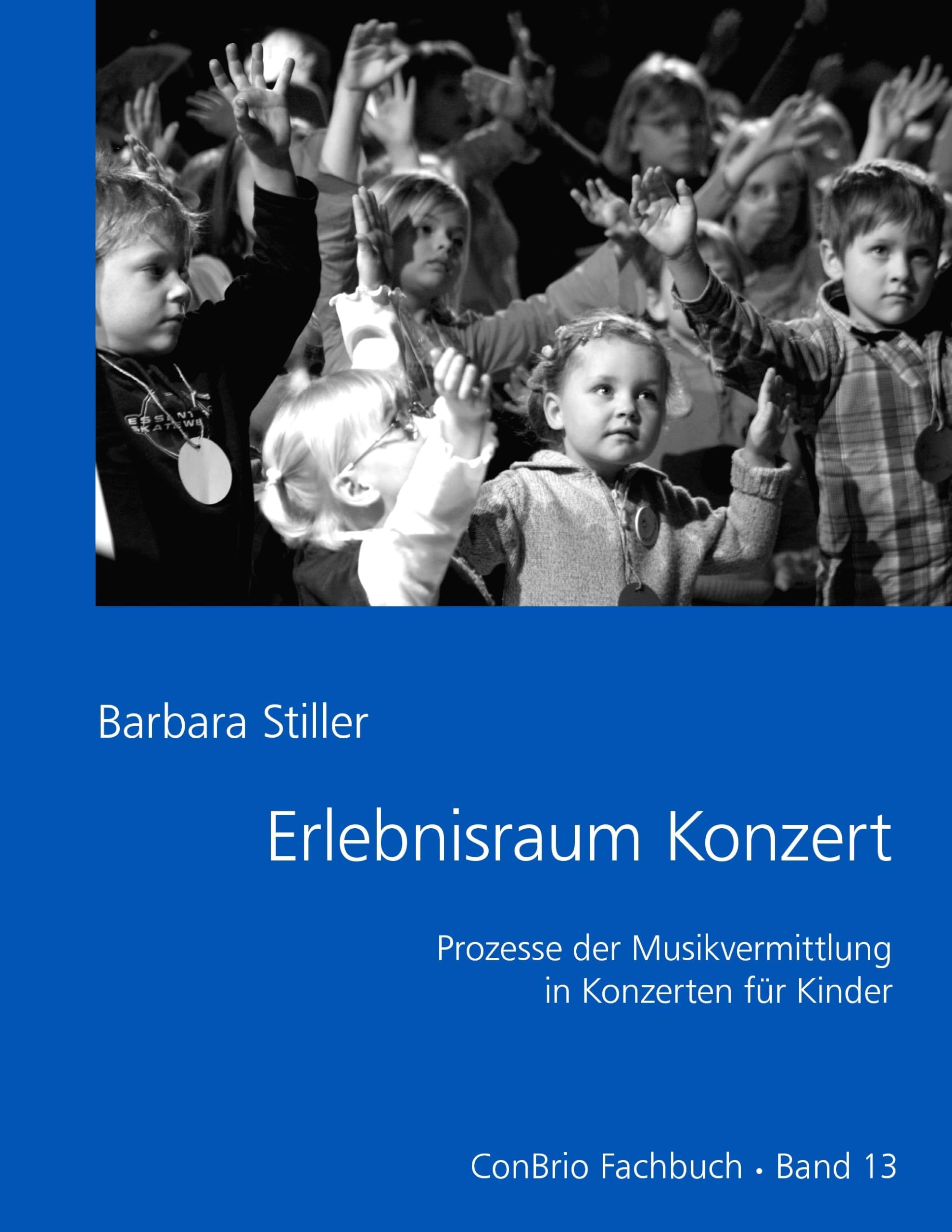 Erlebnisraum Konzert: Prozesse der Musikvermitlung in Konzerten für Kinder: Prozesse der Musikvermittlung in Konzerten für Kinder Sheet Music