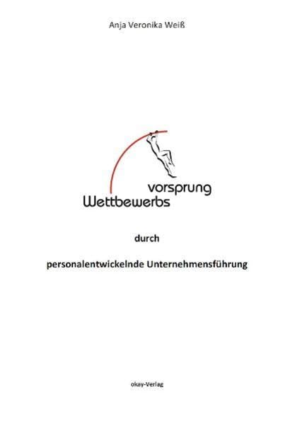 Wettbewerbsvorsprung durch personalentwickelnde Unternehmensführung: Erfolgspotential Mensch Law