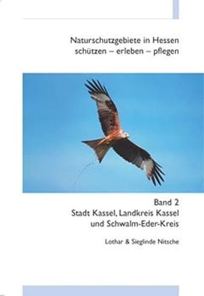 Naturschutzgebiete in Hessen, schützen - erleben - pflegen / Stadt Kassel, Landreis Kassel, Schwalm-Eder-Kreis book