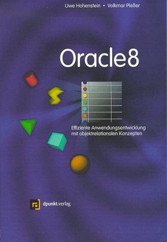 Oracle8: Effiziente Anwendungsentwicklung mit objektrelationalen Konzepten Books