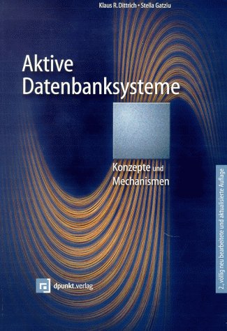 Aktive Datenbanksysteme: Konzepte und Mechanismen Computer Science