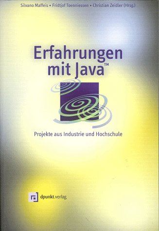 Erfahrungen mit Java: Projekte aus Industrie und Hochschule Computer Science