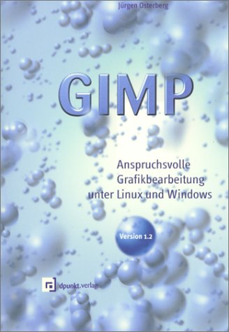 GIMP: ANSPRUCHSVOLLE GRAFIKBEARBEITUNG UNTER LINUX UND WINDOWS. book