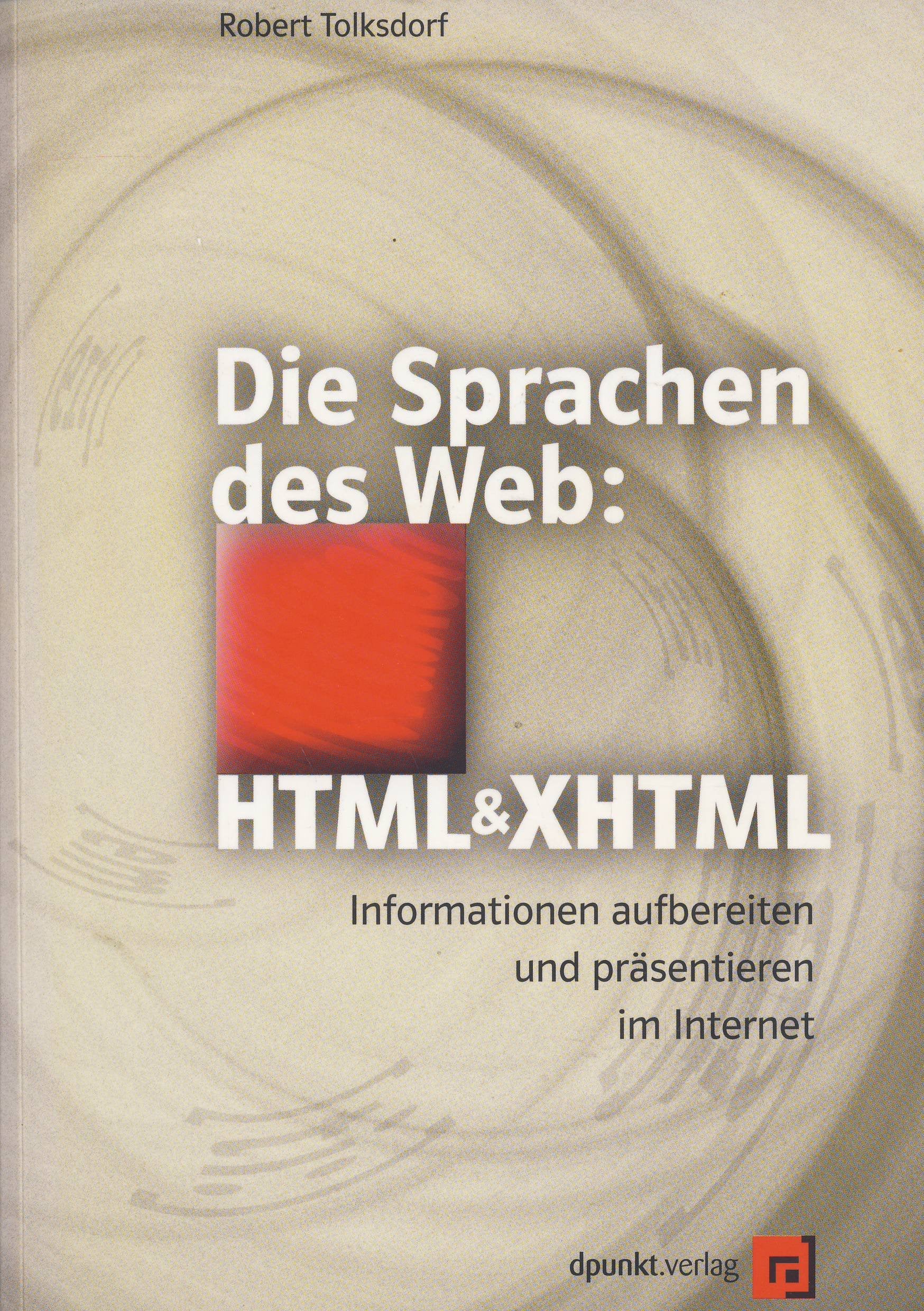 Die Sprachen des Web: HTML und XHTML: Informationen aufbereiten und präsentieren im Internet Computer Science