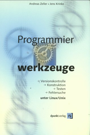 Programmierwerkzeuge: Versionskontrolle - Konstruktion - Testen - Fehlversuche unter Linux/Unix Computer Science