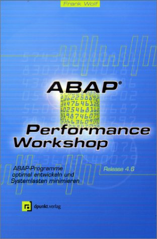 ABAP-Performance-Workshop: ABAP-Programme optimal entwickeln und Systemlasten minimieren (Software-Entwicklung & Programmierung) Computer Science Books