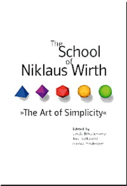 The School of Niklaus Wirth: The Art of Simplicity Computer Science