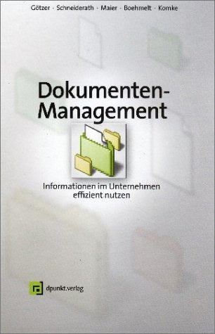 Dokumentenmanagement: Informationen im Unternehmen effizient nutzen Business, Finance & Career