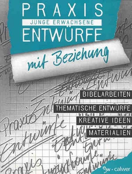 Mit Beziehung: Bibelarbeiten, thematische Entwürfe, kreative Ideen, Materialien (gelöscht - Praxisentwürfe Junge Erwachsene) Books