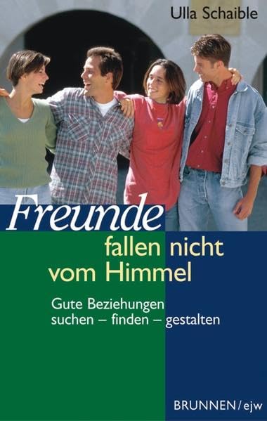 Freunde fallen nicht vom Himmel: Wie man gute Beziehungen gestaltet Psychology