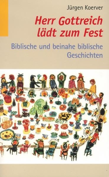 Herr Gottreich lädt zum Fest: Biblische und beinahe biblische Geschichten Religion & Esotericism
