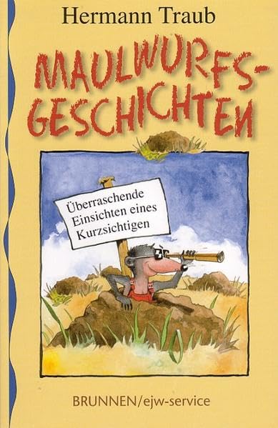 Maulwurfsgeschichten: Überraschende Einsichten eines Kurzsichtigen Religion & Esotericism
