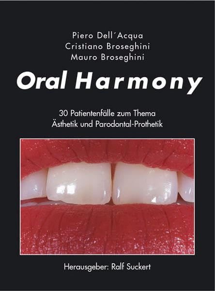 Oral Harmony: 29 Patientenfälle zum Thema Ästhetik und Parodontal-Prothetik Medicine