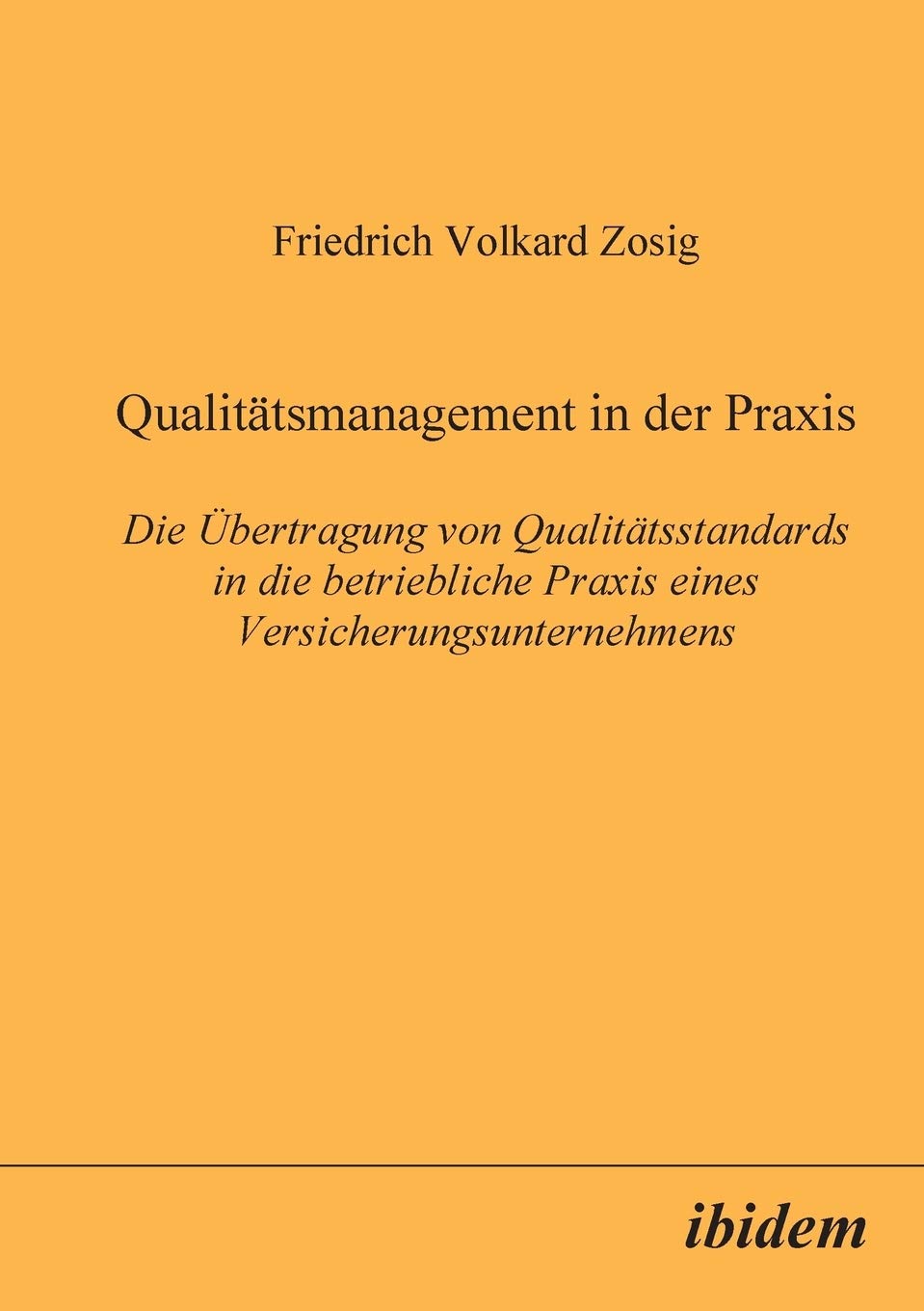 Qualitätsmanagement in der Praxis. Die Übertragung von Qualitätsstandards in die betriebliche Praxis eines Versicherungsunternehmens Law