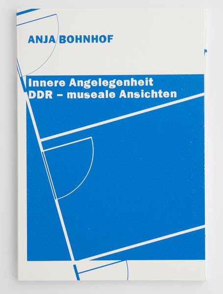 Innere Angelegenheit: DDR-museale Ansichten Social Sciences