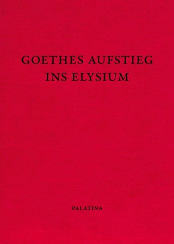Goethes Aufstieg ins Elysium: Nachrufe auf einen deutschen Klassiker. Dokumente aus den Jahren 1832-1835 Contemporary literature