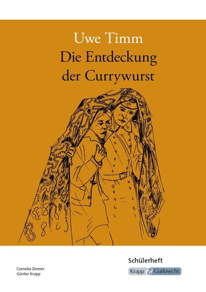 Die Entdeckung der Currywurst – Uwe Timm – Schülerheft: Arbeitsheft, Aufgaben, Interpretation, Heft: Arbeitsheft, Aufgaben, Interpretation, Schülerheft (Sekundarstufe I: Literatur im Unterricht) Action & Adventure