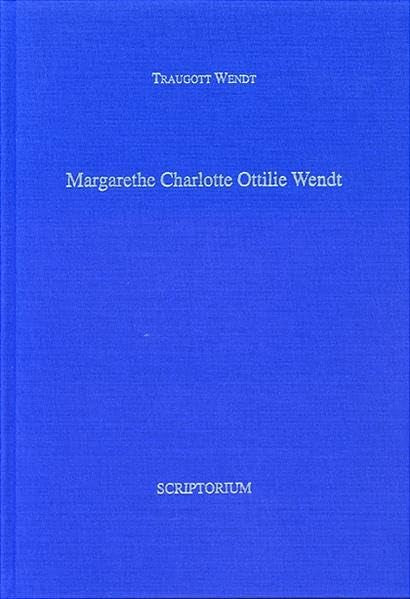 Margarethe Charlotte Ottilie Wendt: Leben, Lieben, Leiden, Sterben einer aussergewöhnlichen Pfarrfrau um 1900 (Veröffentlichungen der Historischen Kommission der Sack'schen Familienstiftung) Politics & Society Books