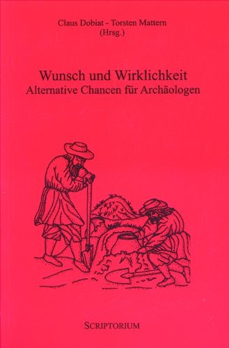 Wunsch und Wirklichkeit: Alternative Chancen für Archäologen Books