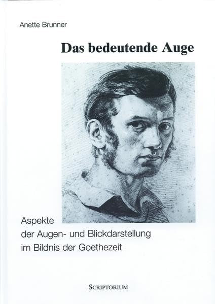 Das bedeutende Auge: Aspekte der Augen- und Blickdarstellung im Bildnis der Goethezeit Film, Art & Culture