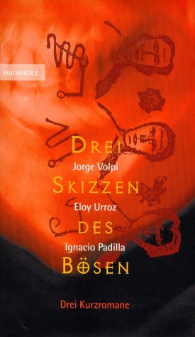 Drei Skizzen des Bösen: Drei Kurzromane: Drei Kurzromane. Aus d. Span. v. Susanne Lange, Matthias Stobel u. Burkhard Pohl Fiction Books