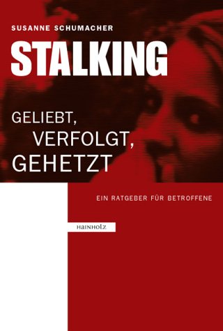 Stalking: Geliebt, verfolgt, gehetzt Law