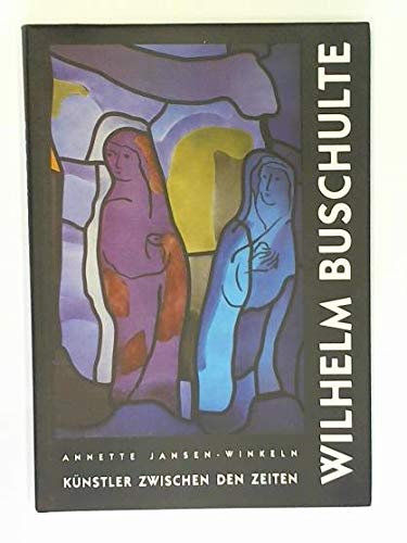 Künstler zwischen den Zeiten / Wilhelm Buschulte book