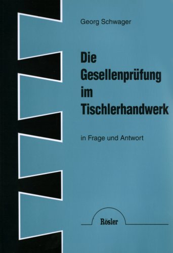 Die Gesellenprüfung im Tischlerhandwerk in Frage und Antwort Study Guides