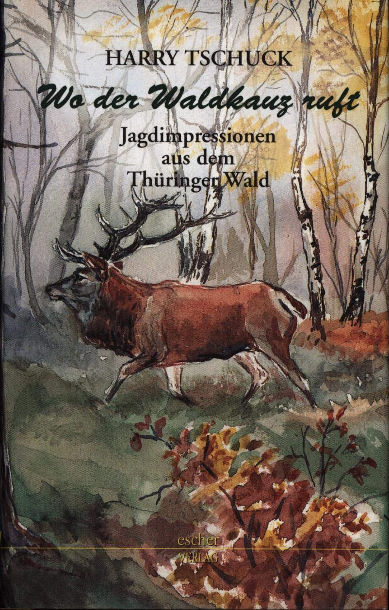 Wo der Waldkauz ruft. Jagdimpressionen aus dem Thüringer Wald. Memories