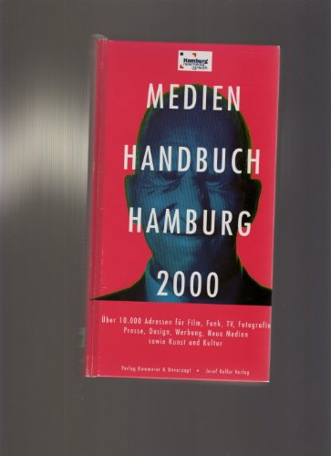 Medienhandbuch Hamburg 2000. Über 10000 Adressen für Film, Funk, TV, Fotografie, Presse, Design, Werbung, Neue Medien sowie Kunst und Kultur Business, Finance & Career
