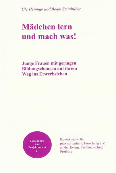 Mädchen lern und mach was!: Junge Frauen mit geringen Bildungschancen auf ihrem Weg ins Erwerbsleben Social Sciences