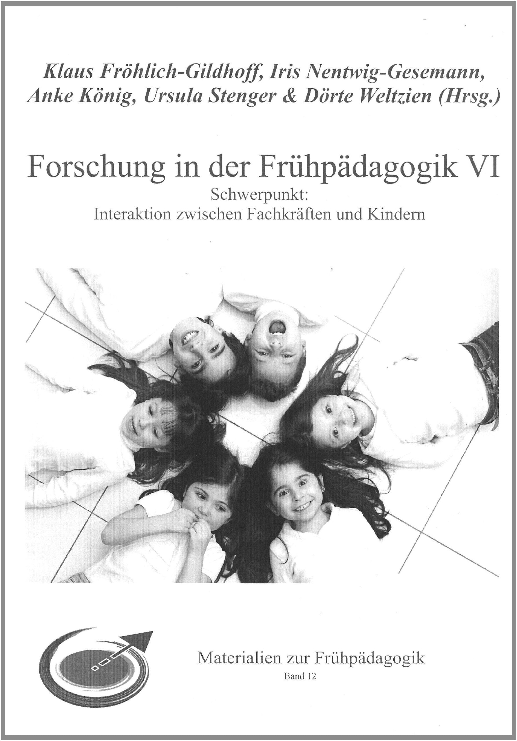 Forschung in der Frühpädagogik VI: Schwerpunkt: Interaktion zwischen Fachkräften und Kindern (Materialien zur Frühpädagogik) Non-fiction