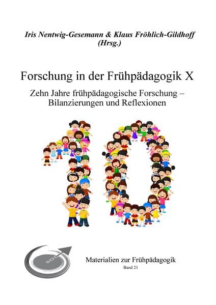 Forschung in der Frühpädagogik X: Zehn Jahre frühpädagogische Forschung - Bilanzierungen und Reflexionen (Materialien zur Frühpädagogik) Social Sciences