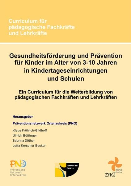 Gesundheitsförderung und Prävention für Kinder im Alter von 3-10 Jahren in Kindertageseinrichtungen und Schulen: Ein Curriculum für die Weiterbildung von pädagogischen Fachkräften und Lehrkräften Reference Books