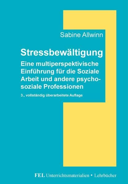 Stressbewältigung: Eine multiperspektivische Einführung für die Soziale Arbeit und andere psychosoziale Professionen (Unterrichtsmaterialien und Lehrbücher) Medicine