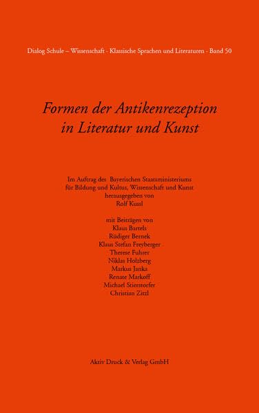 Formen der Antikenrezeption in Literatur und Kunst Band 50: Dialog Schule - Wissenschaft - Klassische Sprachen und Literaturen Books